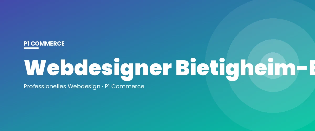 Webdesigner Bietigheim-Bissingen – P1 Commerce Webagentur